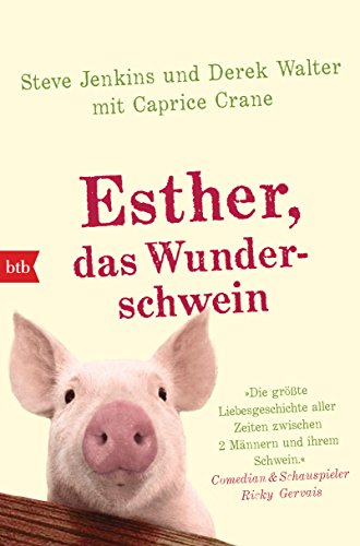 Esther, das Wunderschwein: Ein Leben ohne Tier ist möglich, aber sinnlos von btb